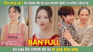 Thợ may số 1 bị đúng đệ tử của mình đuổi ra khỏi công ty và sau đó chính đệ tử bị gặp báo ứng