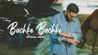 Bachke Bachke (Full Video) Karan Aujla || Ikky || Latest Punjabi Songs 2023