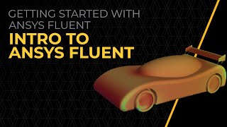 Intro to Ansys Fluent — Course Overview