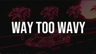 Dexndre x FIDI - WAY TOO WAVY (Lyrics Video)