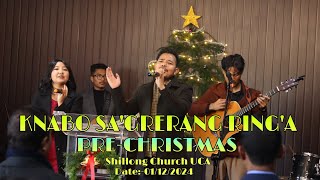 KNABO SA'GRERANG RING'A - PRE-CHRISTMAS SERVICE SHILLONG CHURCH UCA | DATE:-01/12/2024