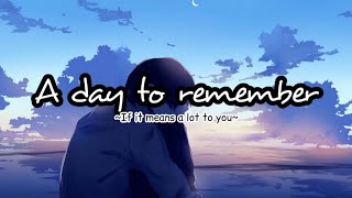 A day to remember - If it means a lot to you (lirik + terjemahan Indonesia)