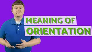 Orientation | Meaning of orientation