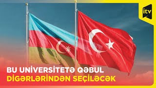 Türkiyə-Azərbaycan Universiteti tələbə seçimini müstəqil aparacaq