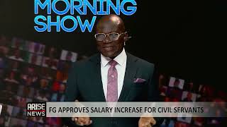 The Morning Show: FG Approves Salary Increase for Civil Servants