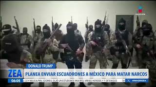Donald Trump planea enviar escuadrones a México para matar narcos | Noticias con Francisco Zea