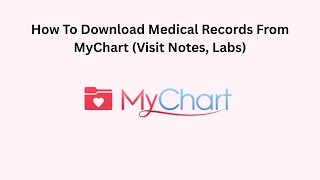 How To Download Medical Records From MyChart (Visit Notes, Labs)