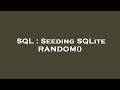 SQL : Seeding SQLite RANDOM()