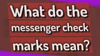 What Do The Messenger Check Marks Mean