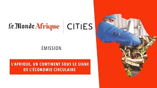 L’économie circulaire, une solution d’avenir en Afrique ?