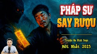 Truyện Ma Đình Soạn Mới nhất 2025 - Pháp Sư Say Rượu Diệt Quỷ