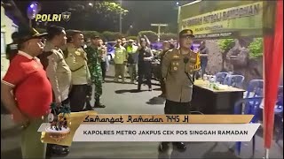 JAGA KONDUSIFITAS, KAPOLRES METRO JAKPUS CEK POS SINGGAH RAMADAN