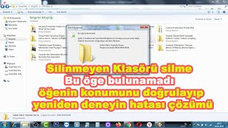 Silinmeyen Klasörü silme Bu öge bulunamadı öğenin konumunu doğrulayıp yeniden deneyin hatası çözümü