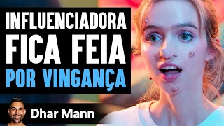 Influenciadora Fica Feia Por Vingança | Dhar Mann Studios