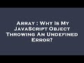 Array : Why Is My JavaScript Object Throwing An Undefined Error?