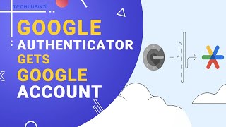 Google Authenticator now supports Google Account synchronization