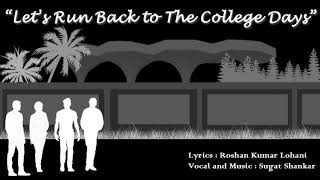 Let's run back to the college days | Lyrics: Roshan Kumar Lohani | Ft. Sugat Shankar |