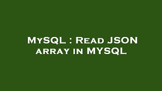 MySQL : Read JSON array in MYSQL
