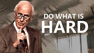 Jim Rohn - Do What Is Hard -  Best Motivational Speech