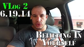 VLog 2 - Believing in Yourself - 6.19.14 | Nick Scott