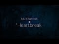 Heartbreak | Multifandom | Short Edit