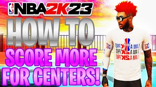 EASIEST WAY TO SCORE AS A CENTER IN NBA 2K23!