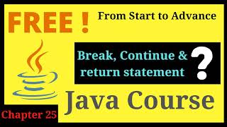 Chapter 25 | Break, Continue, return in java | Java programming free tutorials || tech krishush