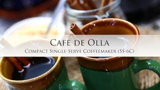 Cafe De Olla using the Compact Single Serve Coffeemaker (SS-6C)