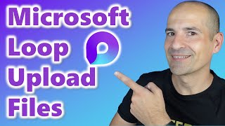 How to upload files in Microsoft Loop