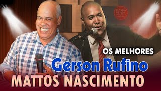 GERSON RUFINO e MATTOS NASCIMENTO - As Músicas De Hino Mais Populares De Todos Os Tempos 2021