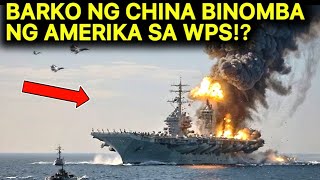 BARKO ng CHINESE NAVY BINOMBA at PINALUBOG ng AMERIKA sa WEST PHILIPPINE SEA!?