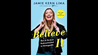 Believe IT: How to Go from Underestimated to Unstoppable Book Summary by Jamie Kern Lima #SBS