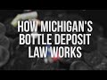 How Michigan's bottle deposit law works