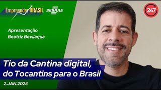 Empreender Brasil - TIO DA CANTINA DIGITAL, DO TOCANTINS PARA O BRASIL