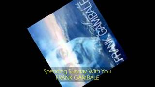 Frank Gambale - SPENDING SUNDAY WITH YOU