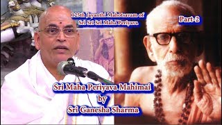 மனித நேயம், அன்பு கருணை | Ganesha Sharma | 125th Maha Periyava Jayanthi Mahotsavam Part-2