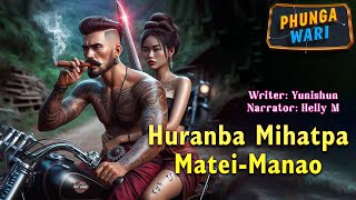 Huranba Meehatpa Matei-Manao || Manipuri Phunga Wari || Helly Maisnam🎤 || Yunisun L✍️