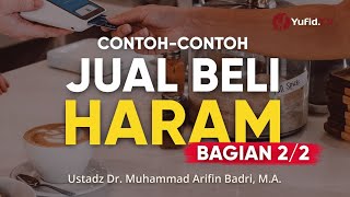 Hukum Jual Beli dan 8 Jenis Jual Beli yang Dilarang Bag 2/2 - Ustadz Dr. Muhammad Arifin Badri, M.A.