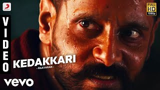 Raavanan - Kedakkari Video | A.R. Rahman | Vikram, Aishwarya Rai