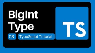 08 BigInt Type - TypeScript Tutorial for Beginners
