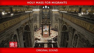 Pope Francis - Holy Mass for Migrants 2019-07-08