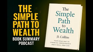 The Simple Path to Wealth / JL Collins — Book Summary Podcast