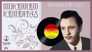 Mükerrem Kemertaş - Gelecektin Bu Yaza - Orijinal 45'lik Kayıtları Remastered