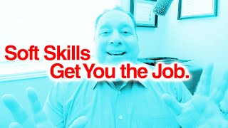 Soft Skills Get You the Job | What Are Soft Skills | Soft Skills in the Workplace