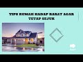 TIPS RUMAH HADAP BARAT AGAR TETAP SEJUK