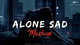 Alone Sad Mashup 2022 | Chillout Mix | B Praak | Amplitudes