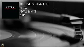 Petra | Till Everything I Do