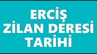 Erciş Zilan Deresi Tarihi