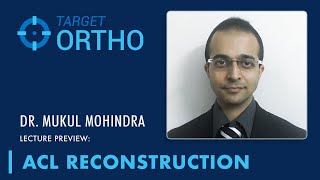 ACL Reconstruction by Dr. Mukul Mohindra | Complete Lecture on targetortho.com