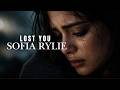 Sofia Rylie - Lost You - Heartbreak Song [ Official Music Video ]